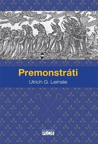 Premonstráti - Ulrich G. Leinsle