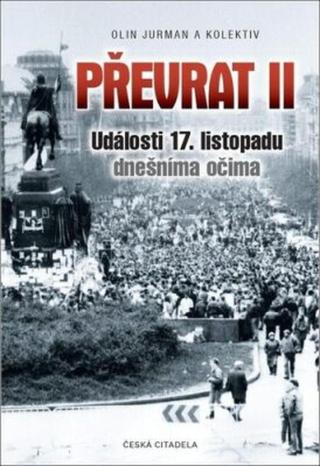 Převrat II - Události 17. listopadu dnešníma očima - Olin Jurman