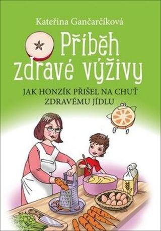 Příběh zdravé výživy - Kateřina Gančarčíková