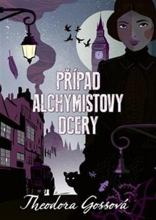 Případ alchymistovy dcery - Theodora Gossová