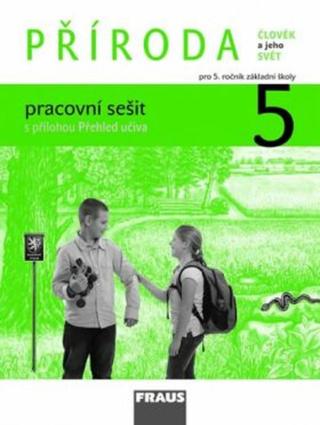 Příroda 5 pro ZŠ - Člověk a jeho svět - pracovní sešit - Ladislav Dvořák, Iva Frýzová, Petra Jůzlová