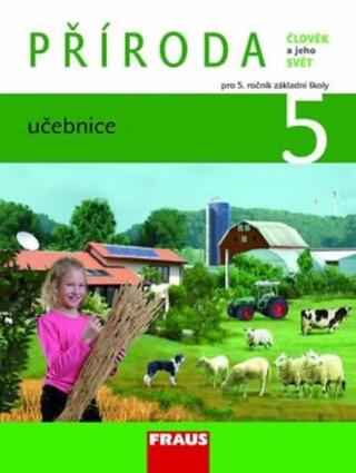 Příroda 5 pro ZŠ - Člověk a jeho svět - Učebnice - Ladislav Dvořák, Iva Frýzová, Jana Jůzlová