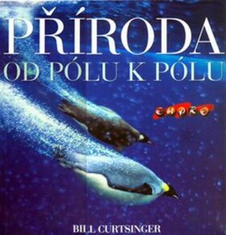 Příroda - od pólu k pólu - Curtsinger Bill