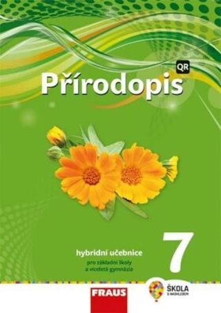 Přírodopis 7 pro ZŠ a VG - Hybridní Učebnice / nová generace - Věra Čabradová, František Hasch, Jaroslav Sejpka, Ivana Pelikánová