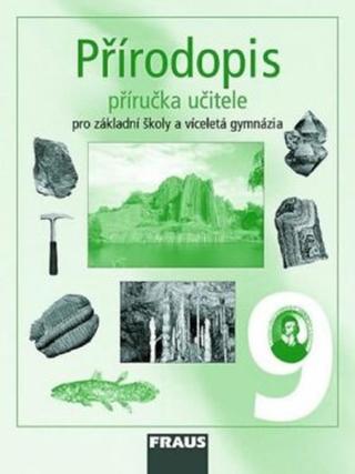 Přírodopis 9 pro ZŠ a víceletá gymnázia - příručka učitele - Milada Švecová, Dobroslav Matějka