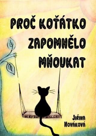 Proč koťátko zapomnělo mňoukat - Jiřina Nováková - e-kniha