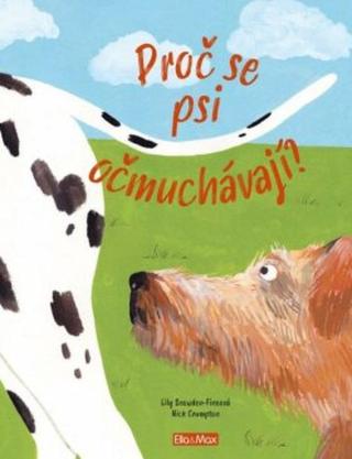 PROČ SE PSI OČMUCHÁVAJÍ? – Vše o psech - Nick Crumpton