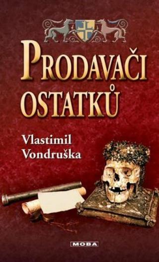 Prodavači ostatků - Vlastimil Vondruška