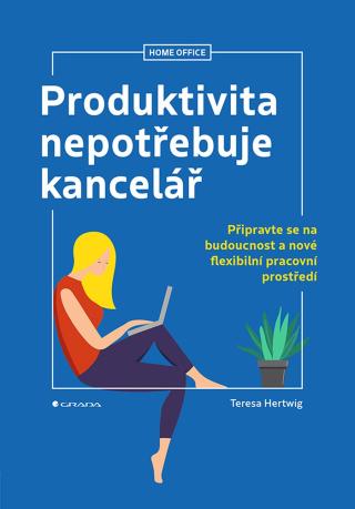 Produktivita nepotřebuje kancelář, Hertwig Teresa