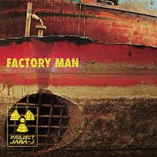 Project Jara-J – Factory Man