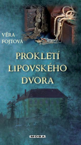 Prokletí lipovského dvora - Věra Fojtová - e-kniha