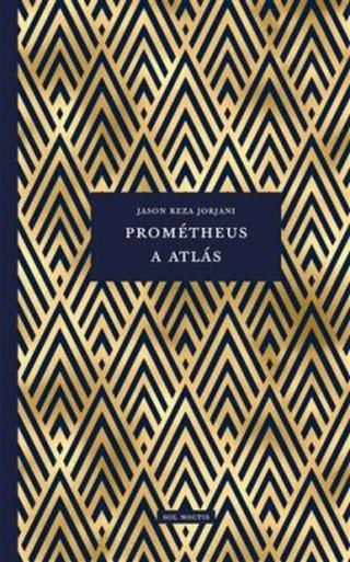 Prométheus a Atlás - Jason Reza Jorjani