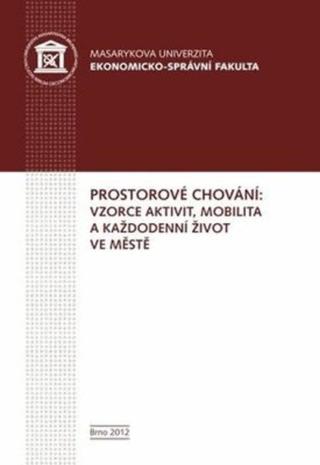 Prostorové chování: vzorce aktivit, mobilita a každodenní život ve městě - Bohumil Frantál