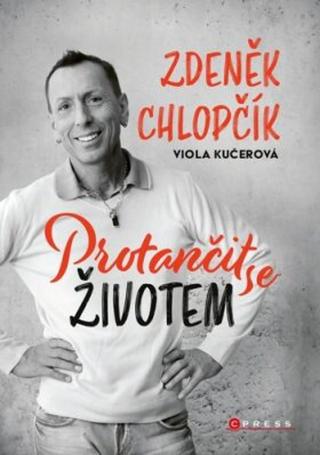 Protančit se životem - Zdeněk Chlopčík; Viola Kučerová