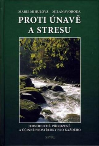 Proti únavě a stresu - Marie Mihulová, Milan Svoboda