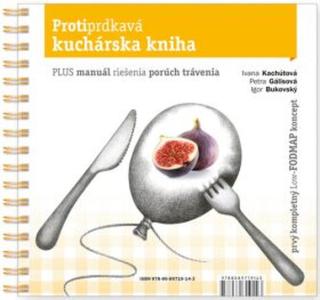 Protiprdkavá kuchárska kniha - Igor Bukovský, Petra Gálisová, Ivana Kachútová