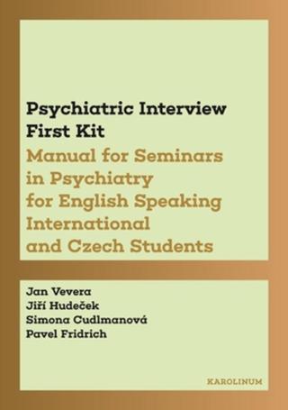 Psychiatric Interview First Kit - Vevera Jan, Hudeček Jiří, Simona Cudlmanová, Pavel Fridrich - e-kniha