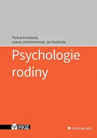 Psychologie rodiny - Jan Svoboda, Tereza Kimplová, Leona Jochmannová