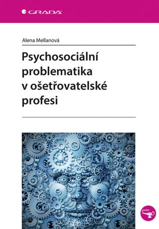 Psychosociální problematika v ošetřovatelské profesi, Mellanová Alena