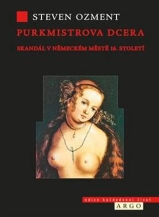 Purkmistrova dcera - Steven E. Ozment