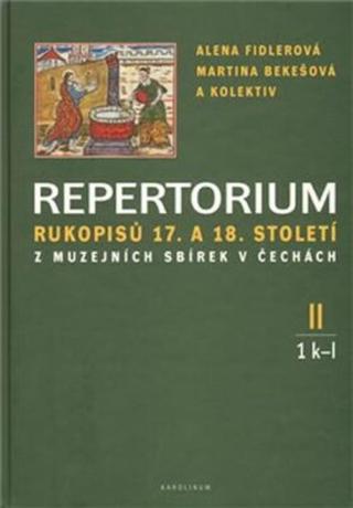 Repertorium rukopisů 17. a 18. století z muzejních sbírek v čechách II.  - Alena Fidlerová, Martina Bekešová