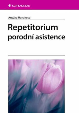 Repetitorium porodní asistence - Hanáková Anežka - e-kniha