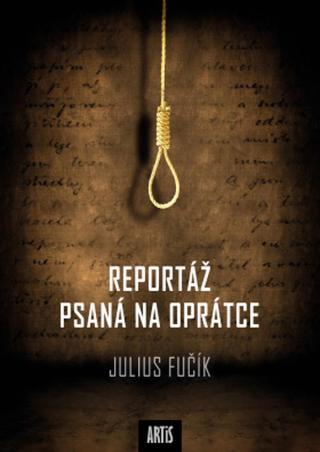 Reportáž psaná na oprátce - Julius Fučík - e-kniha
