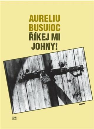 Říkej mi Johny! - Aureliu Busuioc