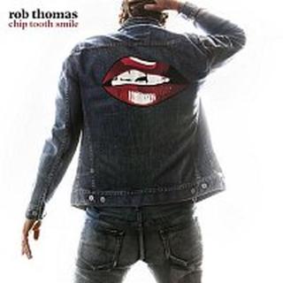 Rob Thomas – Chip Tooth Smile
