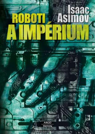 Roboti a impérium - Isaac Asimov - e-kniha