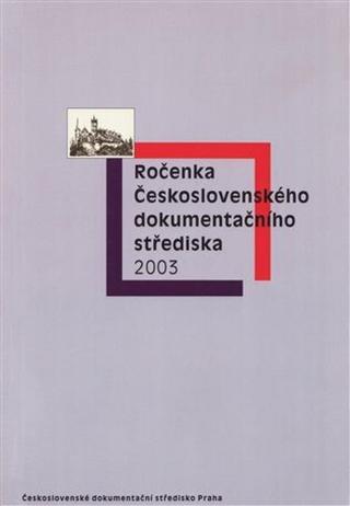 Ročenka Československého dokumentačního střediska 2003 - Jan Vladislav, Vilém Prečan, Jiří Vančura, Milan Drápala, Xenie Klepikovová