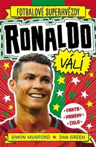 Ronaldo válí. Fotbalové superhvězdy - Dan Green, Simon Mugford