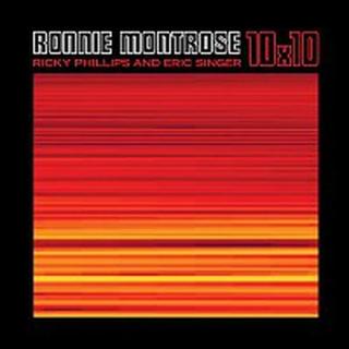 Ronnie Montrose, Ricky Phillips, Eric Singer – 10X10