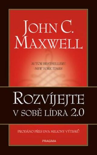 Rozvíjejte v sobě lídra 2.0  - John C. Maxwell