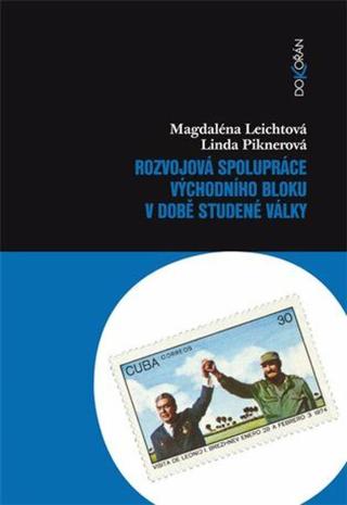 Rozvojová spolupráce východního bloku v době studené války - Linda Piknerová, Magdaléna Leichtová