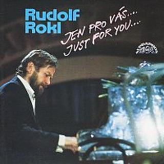 Rudolf Rokl – Jen pro vás... / Just For You