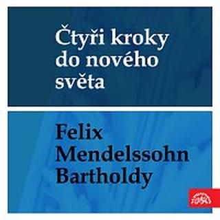 Různí interpreti – Čtyři kroky do nového světa - Felix Mendelssohn-Bartholdy