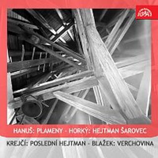 Různí interpreti – Hanuš: Plameny - Horký: Hejtman Šarovec - Krejčí: Poslední hejtman - Blažek: Verchovina