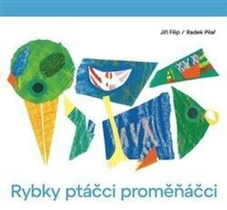 Rybky ptáčci proměňáčci - Radek Pilař, Jiří Filip