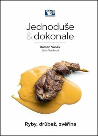 Ryby, drůbež, zvěřina - Jednoduše & dokonale  - Roman Vaněk, Jana Vaňková