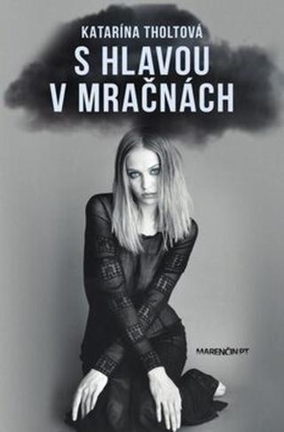 S hlavou v mračnách - Katarína Tholtová