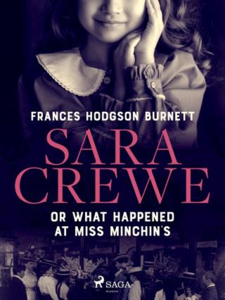 Sara Crewe or What Happened at Miss Minchin's - Frances Hodgsonová-Burnettová - e-kniha