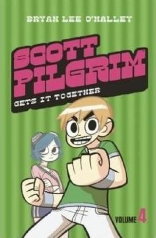 Scott Pilgrim Gets It Together : Volume 4  - Bryan Lee O’Malley