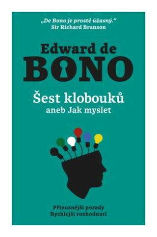 Šest klobouků aneb Jak myslet - Edward de Bono