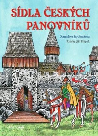 Sídla českých panovníků - Stanislava Jarolímková