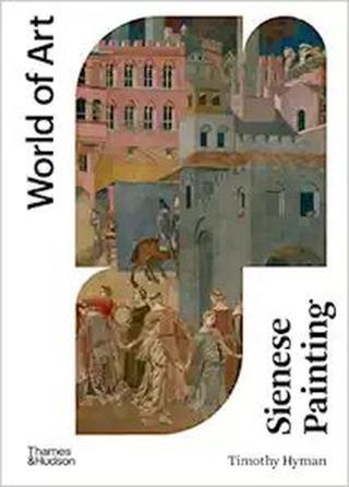 Sienese Painting - Timothy Hyman