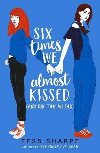 Six Times We Almost Kissed  - Tess Sharpe