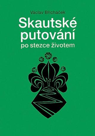 Skautské putování po stezce životem - Václav Břicháček - e-kniha