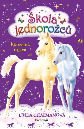 Škola jednorožců - Kouzelná oslava, Chapmanová Linda