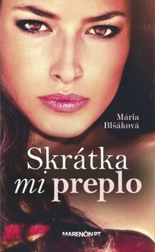 Skrátka mi preplo - Mária Blšáková